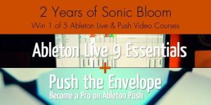 2 Years of Sonic Bloom - Win 1 of 5 Ableton Live/Push Video Course Bundles