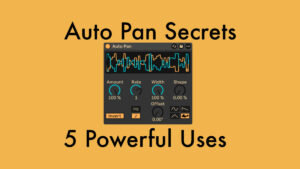 Auto Pan Secrets in Ableton Live: 5 Powerful Uses